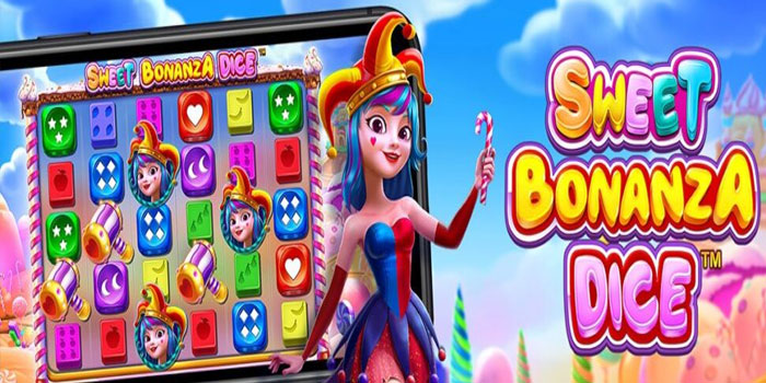 Tips Rahasia Menang Jackpot Di Slot Sweet Bonanza Dice