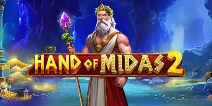 Panduan Cermat Agar Mudah Raih Cuan di Slot Hand Of Midas 2