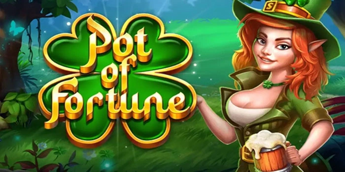 Bongkar Cara Gampang Raih Jackpot Slot Pot Of Fortune Terbaru